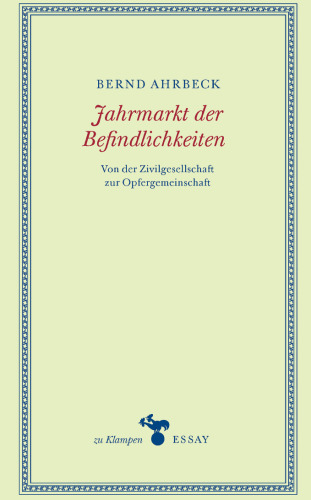 Jahrmarkt der Befindlichkeiten: Von der Zivilgesellschaft zur Opfergemeinschaft