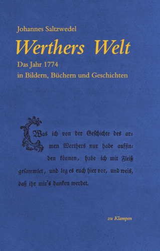 Werthers Welt : Das Jahr 1774 in Bildern, Büchern und Geschichten