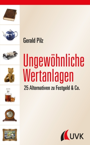 Ungewöhnliche Wertanlagen. 25 Alternativen zu Festgeld & Co.