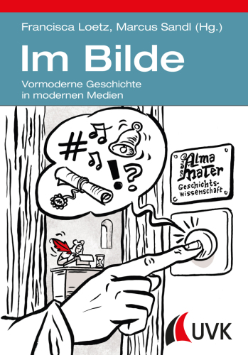 Im Bilde: Vormoderne Geschichte in modernen Medien