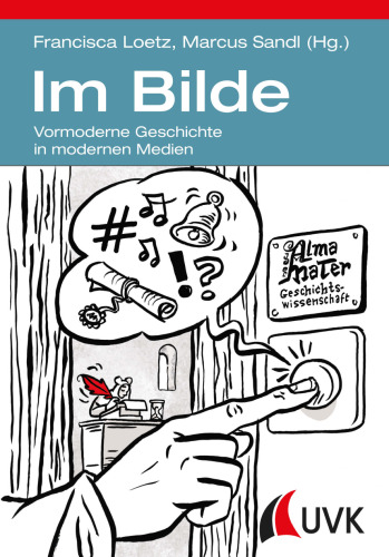 Im Bilde: Vormoderne Geschichte in modernen Medien