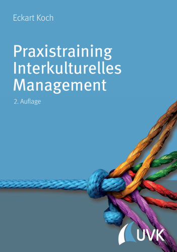Praxistraining Interkulturelles Management. Für Führungspraxis, Projektarbeit und Kommunikation