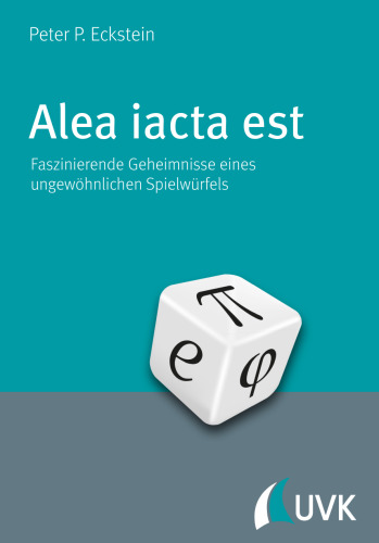 Alea iacta est. Faszinierende Geheimnisse eines ungewöhnlichen Spielwürfels