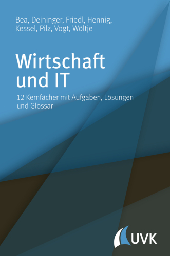 Wirtschaft und IT. 12 Kernfächer mit Aufgaben, Lösungen und Glossar