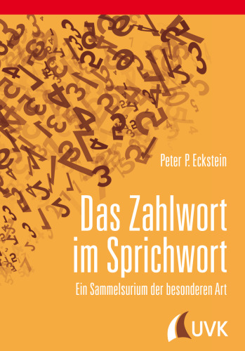 Das Zahlwort im Sprichwort. Ein Sammelsurium der besonderen Art