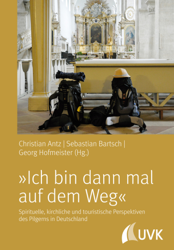 »Ich bin dann mal auf dem Weg!« - Spirituelle, kirchliche und touristische Perspektiven des Pilgerns in Deutschland
