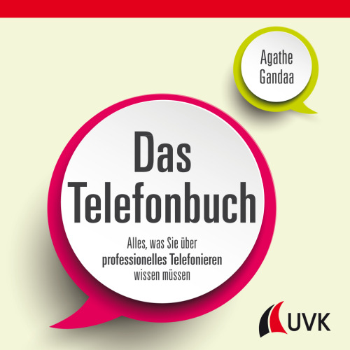 Das Telefonbuch: Alles, was Sie über professionelles Telefonieren wissen müssen