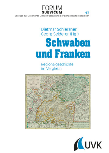 Schwaben und Franken: Regionalgeschichte im Vergleich