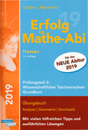 Erfolg im Mathe-Abi 2019 Hessen Grundkurs Prüfungsteil 2: Wissenschaftlicher Taschenrechner