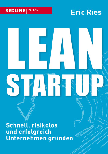 Lean Startup: Schnell, risikolos und erfolgreich Unternehmen gründen