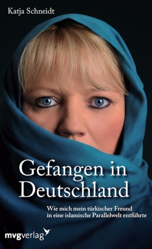 Gefangen in Deutschland: Wie mich mein türkischer Freund in eine islamische Parallelwelt entführte