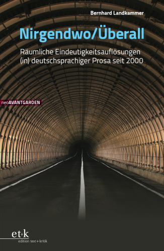 Nirgendwo / Überall: Räumliche Eindeutigkeitsauflösungen (in) deutschsprachiger Prosa seit 2000