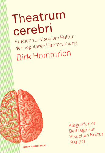 Theatrum cerebri: Studien zur visuellen Kultur der populären Hirnforschung
