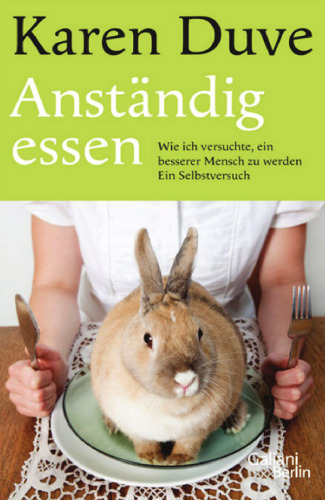 Anstandig essen: Ein Selbstversuch