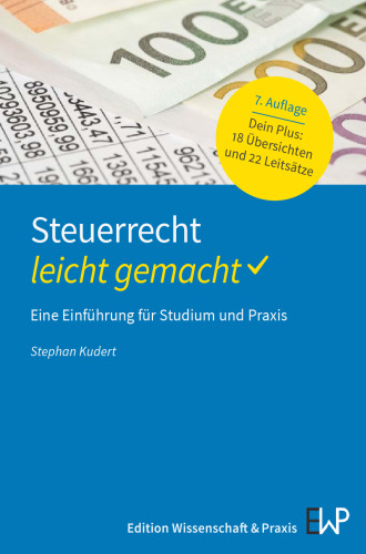 Steuerrecht - leicht gemacht: Eine Einführung für Studium und Praxis