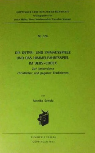Die Oster- und Emmausspiele und das Himmelfahrtsspiel im Debs-Codex: Zur Ambivalenz christlicher und paganer Traditionen
