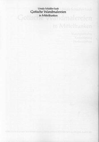 Gotische Wandmalereien in Mittelfranken: Kunstgeschichte, Restaurierung, Denkmalpflege