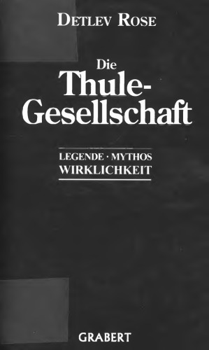 Die Thule-Gesellschaft : Legende - Mythos - Wirklichkeit
