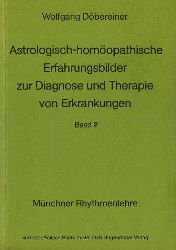 Astrologisch-homöopathische Erfahrungsbilder zur Diagnose und Therapie von Erkrankungen. Band 2