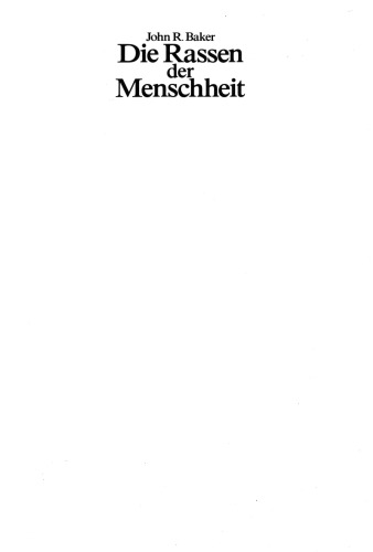 Die Rassen der Menschheit : Merkmale, Unterschiede und ihre Beziehungen zueinander