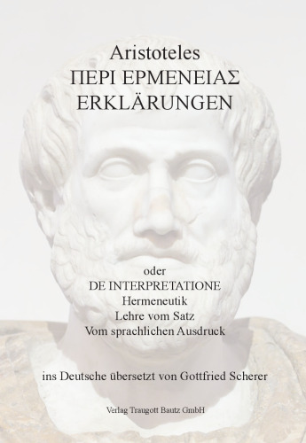 Aristoteles ΠΕΡΙ ΕΡΜΕΝΕΙΑΣ Erklärungen oder Hermeneutik. Lehre vom Satz. Vom sprachlichen Ausdruck