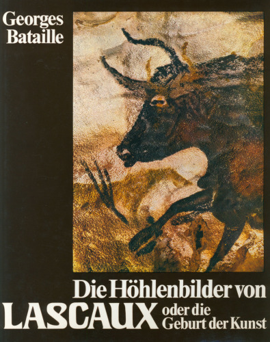 Die Höhlenbilder von Lascaux oder die Geburt der Kunst