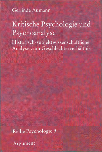 Kritische Psychologie und Psychoanalyse: Historisch-subjektwissenschaftliche Analyse zum Geschlechterverhältnis