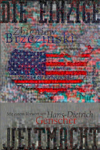 Die einzige Weltmacht. Amerikas Strategie der Vorherrschaft