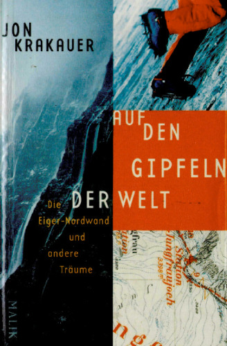 Auf den Gipfeln der Welt. Die Eiger-Nordwand und andere Traume