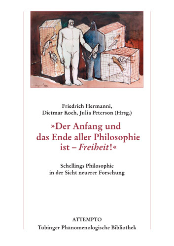 "Der Anfang und das Ende aller Philosophie ist – Freiheit!" Schellings Philosophie in der Sicht neuerer For¬schung