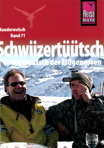 Schwiizertuutsch: Das Deutsch der Eidgenossen (Kauderwelsch)