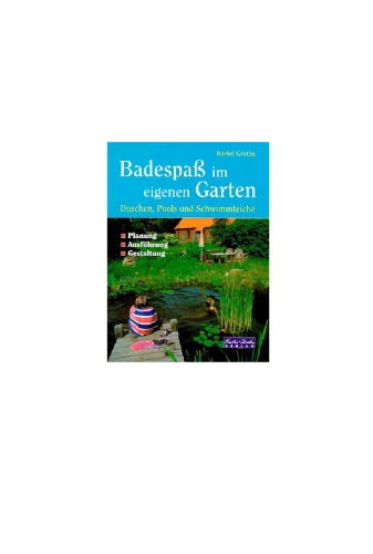 Badespass im eigenen Garten : Duschen, Pools und Schwimmteiche