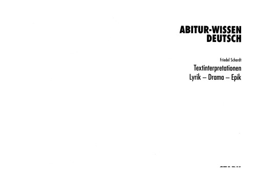 Abitur-Wissen Deutsch. Textinterpretation: Lyrik, Drama, Epik. Grund- und Leistungskurs.