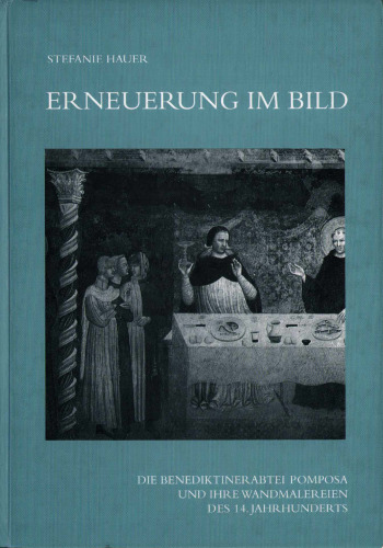 Erneuerung im Bild. Die Benediktinerabtei Pomposa und ihre Wandmalereien des 14. Jahrhunderts