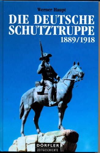 Die deutsche Schutztruppe 1889 - 1918.
