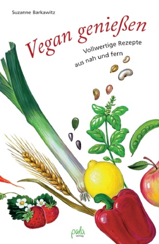 Vegan genießen! Vollwertige Rezepte aus nah und fern, 6. Auflage