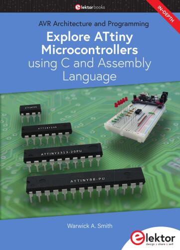 Explore ATtiny Microcontrollers using C and Assembly Language: AVR Architecture and Programming