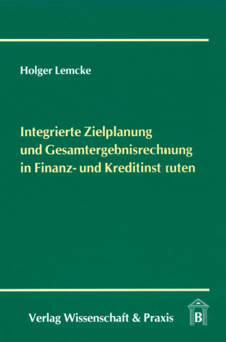 Integrierte Zielplanung Und Gesamtergebnisrechnung in Finanz Und Kreditinstituten (German Edition)