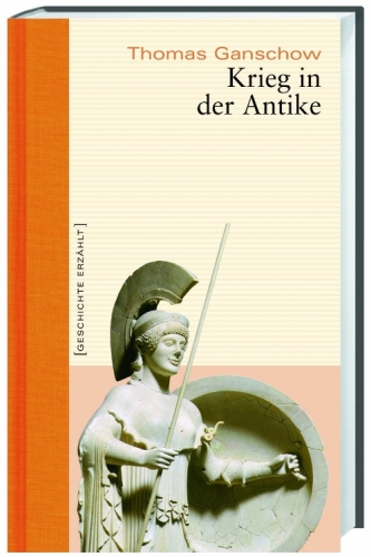 Krieg in der Antike. Geschichte erzählt: Bd 6