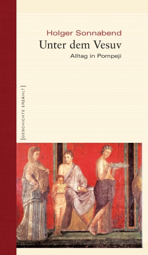 Unter dem Vesuv: Alltag in Pompeji