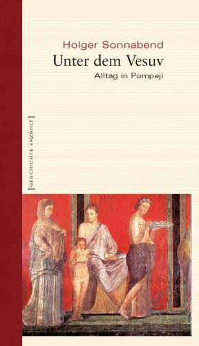 Unter dem Vesuv: Alltag in Pompeji