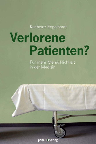Verlorene Patienten?: Für mehr Menschlichkeit in der Medizin