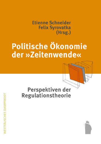 Politische Ökonomie der "Zeitenwende": Perspektiven der Regulationstheorie