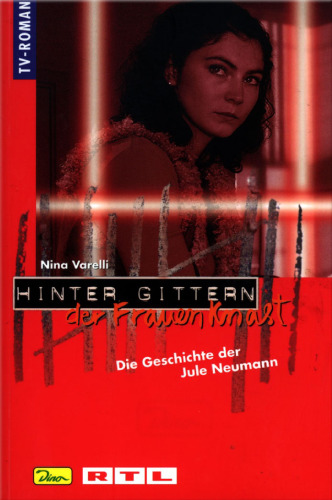 Die Geschichte der Jule Neumann (Hinter Gittern, der Frauenknast - Band 13)