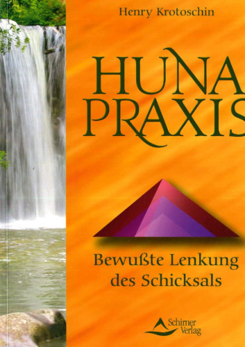 Huna-Praxis: Bewußte Lenkung des Schicksals