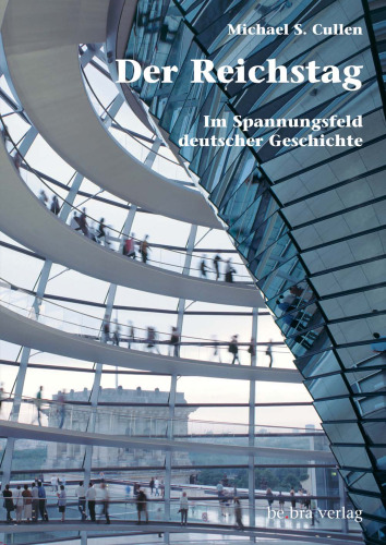 Der Reichstag : Im Spannungsfeld deutscher Geschichte
