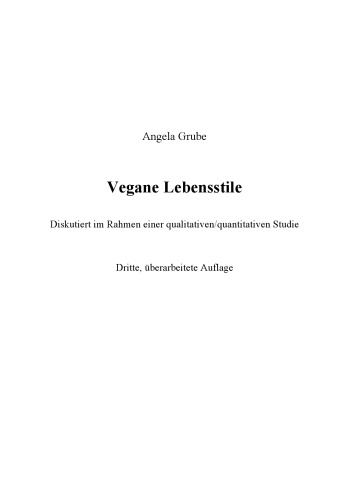 Vegane Lebensstile - diskutiert im Rahmen einer qualitativen/quantitativen Studie: Dritte, überarbeitete Auflage