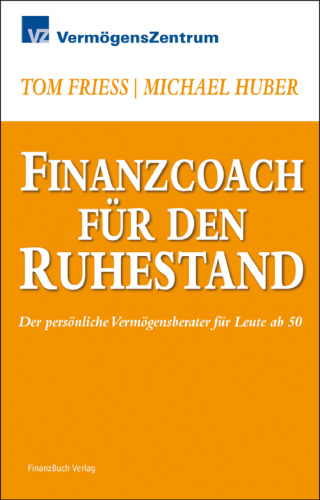 Finanzcoach für den Ruhestand: Der persönliche Vermögensberater für Leute ab 50