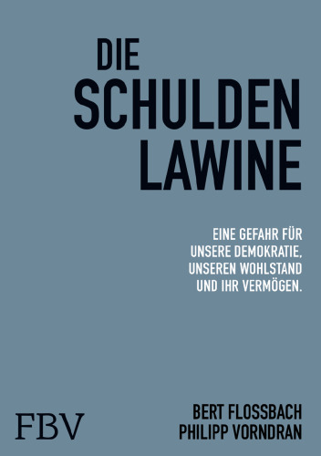 Die Schuldenlawine: Eine Gefahr für unsere Demokratie, unseren Wohlstand und Ihr Vermögen