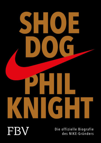 Shoe Dog: Die offizielle Biografie des NIKE-Gründers